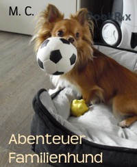 Abenteuer Familienhund - M. C. - E-Book