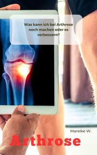 Arthrose - Mareike W. - E-Book