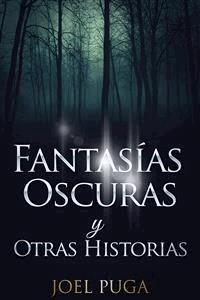 Fantasías Oscuras y Otras Historias - Joel Puga - E-Book