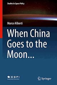 When China Goes to the Moon... - Marco Aliberti - E-Book