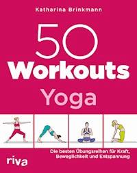 50 Workouts – Yoga - Katharina Brinkmann - E-Book