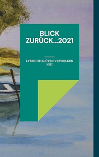 Blick zurück...2021 -  - E-Book