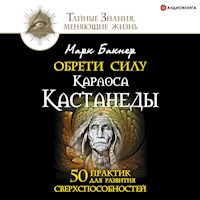 Обрети силу Карлоса Кастанеды - Марк Бакнер - Hörbuch