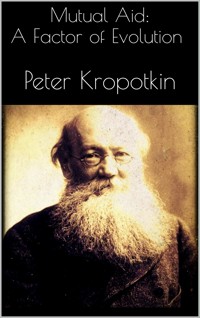 Mutual Aid: A Factor of Evolution - Peter Kropotkin - E-Book