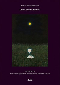 Deine Sonne kommt - Adrian Michael Green - E-Book