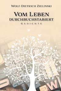 Vom Leben  durchbuchstabiert - Wolf-Dietrich Zielinski - E-Book