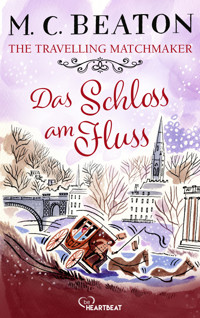 The Travelling Matchmaker - Das Schloss am Fluss - M.C. Beaton - E-Book