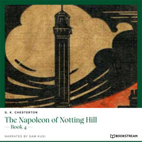 The Napoleon of Notting Hill - Book 4 (Unabridged) - G. K. Chesterton - Hörbuch