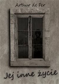 Jej inne życie - Arthur de Fer - E-Book