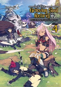 Let This Grieving Soul Retire: Volume 4 (Light Novel) - Tsukikage - E-Book