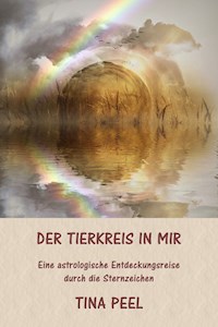 Der Tierkreis in mir - Tina Peel - E-Book