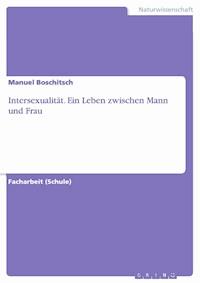 Intersexualität. Ein Leben zwischen Mann und Frau - Manuel Boschitsch - E-Book