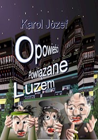 Opowieści powiązane luzem - Karol Józef - E-Book