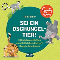 FamilyFlow. Sei ein Dschungeltier! - Ilka Köhler - Hörbuch