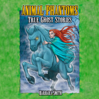 Animal Phantoms - True Ghost Stories (Unabridged) - Barbara Smith - Hörbuch