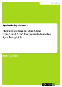 Phraseologismen mit dem Glied "ręka/Hand, Arm": Ein polnisch-deutscher Sprachvergleich - Agnieszka Fryszkiewicz - E-Book