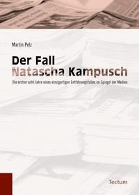 Der Fall Natascha Kampusch - Martin Pelz - E-Book