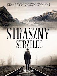 Straszny strzelec - Seweryn Goszczyński - E-Book