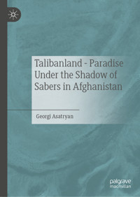 Talibanland - Paradise Under the Shadow of Sabers in Afghanistan - Georgi Asatryan - E-Book