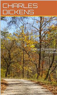 Some Christmas Stories - Charles Dickens. - E-Book