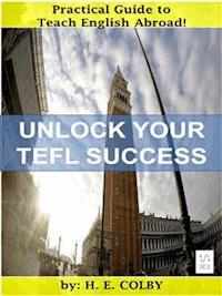 Unlock Your TEFL Success - H. E. Colby - E-Book