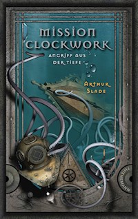 Mission Clockwork 2: Mission Clockwork - Arthur Slade - E-Book