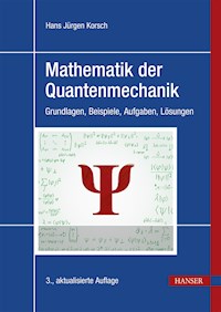 Mathematik der Quantenmechanik - Hans Jürgen Korsch - E-Book