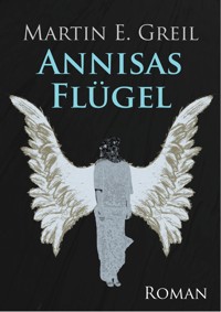 Annisas Flügel - Martin E. Greil - E-Book