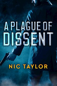 A Plague Of Dissent - Nic Taylor - E-Book