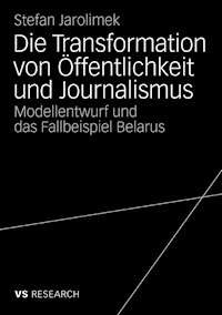 Die Transformation von Öffentlichkeit und Journalismus - Stefan Jarolimek - E-Book