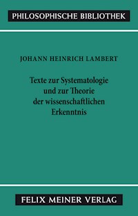 Texte zur Systematologie und zur Theorie der wissenschaftlichen Erkenntnis - Johann Heinrich Lambert - E-Book
