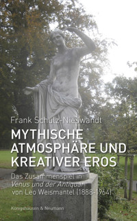 Mythische Atmosphäre und kreativer Eros - Frank Schulz-Nieswandt - E-Book