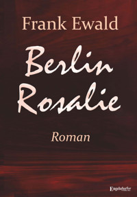 Berlin Rosalie - Frank Ewald - E-Book