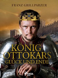 König Ottokars Glück und Ende - Franz Grillparzer - E-Book