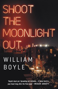 Shoot the Moonlight Out : Longlisted for the CWA Gold Dagger 2023 - William Boyle - E-Book
