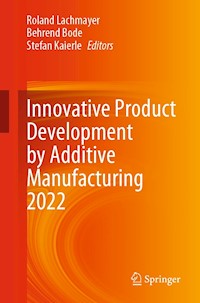 Innovative Product Development by Additive Manufacturing 2022 -  - E-Book