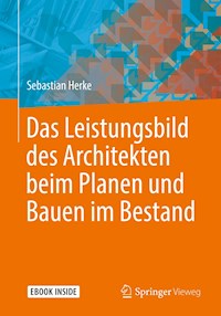 Das Leistungsbild des Architekten beim Planen und Bauen im Bestand - Sebastian Herke - E-Book
