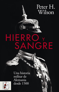 Hierro y sangre - Peter H. Wilson - E-Book