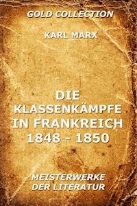 Die Klassenkämpfe in Frankreich 1848 - 1850 - Karl Marx - E-Book