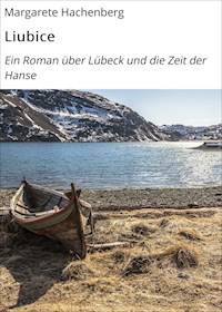 Liubice - Margarete Hachenberg - E-Book