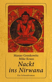 Nackt ins Nirwana - Manao Grenkowitz - E-Book