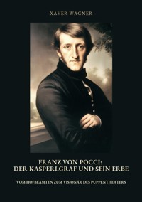 Franz von Pocci: Der Kasperlgraf und sein Erbe - Xaver Wagner - E-Book