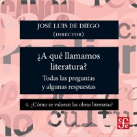¿Cómo se valoran las obras literarias? - ¿Para qué sirve la literatura? - Todas las preguntas y algunas respuestas, Parte 4 - José Luis De Diego - Hörbuch