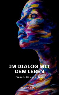 Im Dialog mit dem Leben - Mareike W. - E-Book