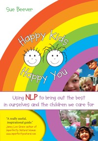 Happy Kids Happy You - Sue Beever - E-Book