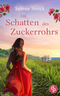 Im Schatten des Zuckerrohrs - Sabine Strick - E-Book