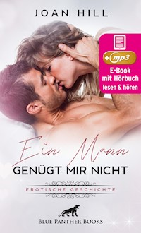 Ein Mann genügt mir nicht | Erotik Audio Story | Erotisches Hörbuch - Joan Hill - E-Book