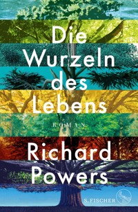 Die Wurzeln des Lebens - Richard Powers - E-Book