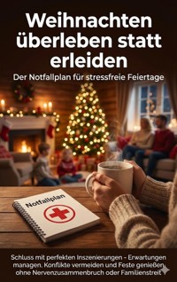 Weihnachten überleben statt erleiden: Der Notfallplan für stressfreie Feiertage - Janine Lorenz - E-Book