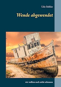 Wende abgewendet - Udo Stähler - E-Book